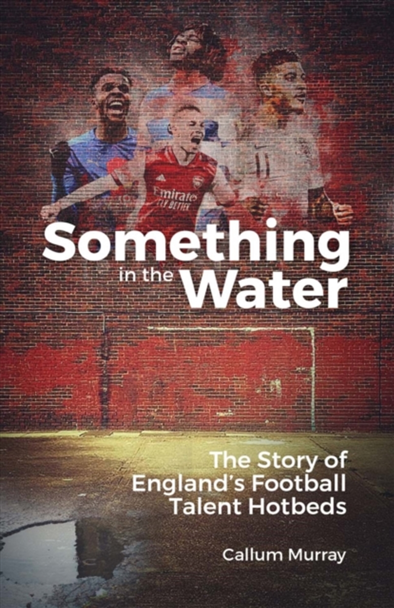 Something In The Water : The Story Of England's Football Talent Hotbeds/Product Detail/Sport & Recreation