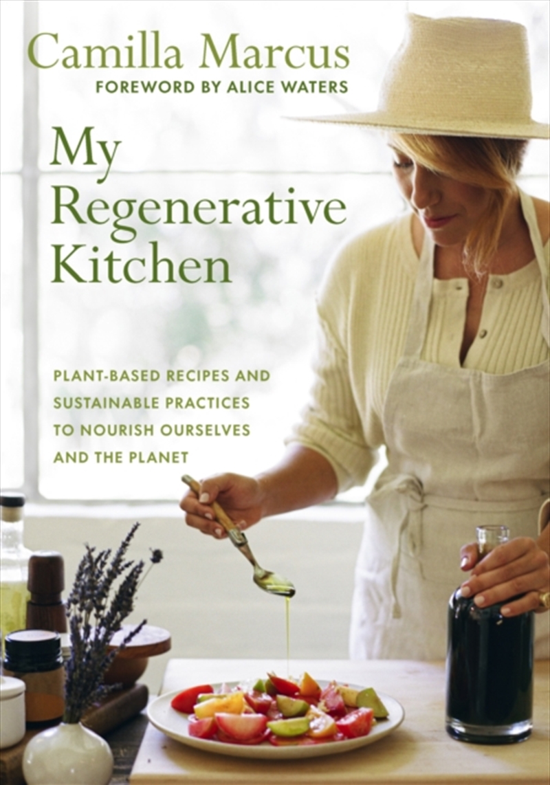 My Regenerative Kitchen : Plant-Based Recipes And Sustainable Practices To Nourish Ourselves And The/Product Detail/Recipes, Food & Drink