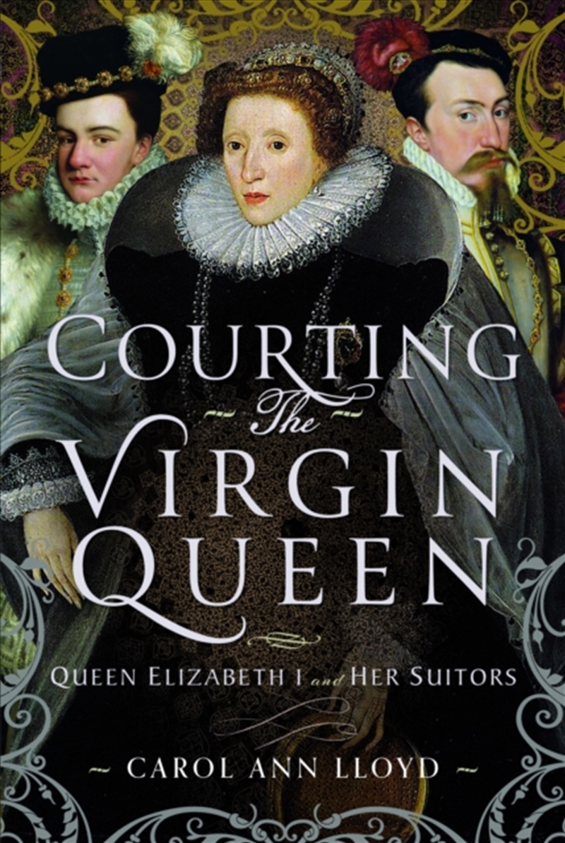 Courting The Virgin Queen : Queen Elizabeth I And Her Suitors/Product Detail/History