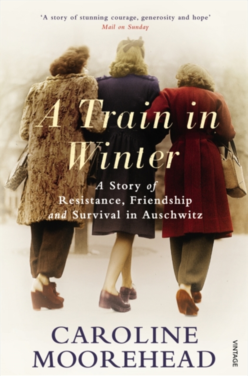 A Train In Winter : A Story Of Resistance, Friendship And Survival In Auschwitz/Product Detail/History