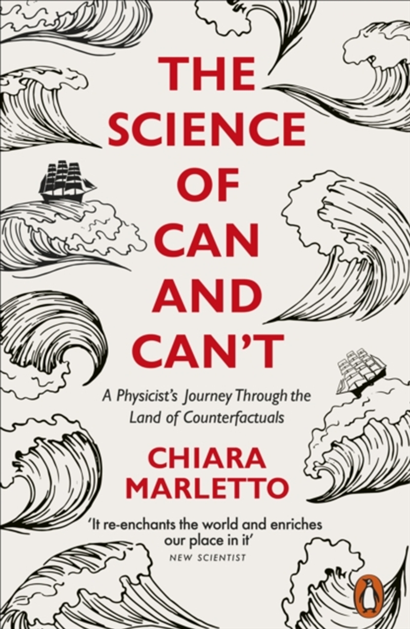 The Science Of Can And Can't : A Physicist's Journey Through The Land Of Counterfactuals/Product Detail/Science