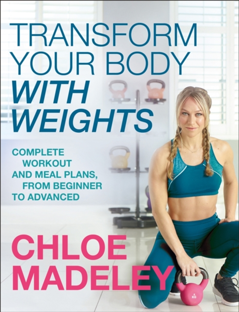 Transform Your Body With Weights : Complete Workout And Meal Plans From Beginner To Advanced/Product Detail/Sport & Recreation