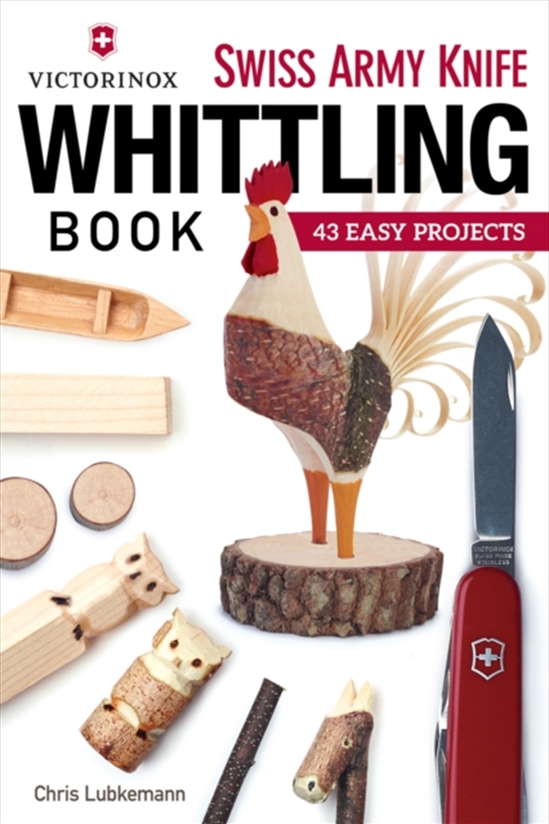Victorinox Swiss Army Knife Book Of Whittling : 43 Easy Projects/Product Detail/Crafts & Handiwork