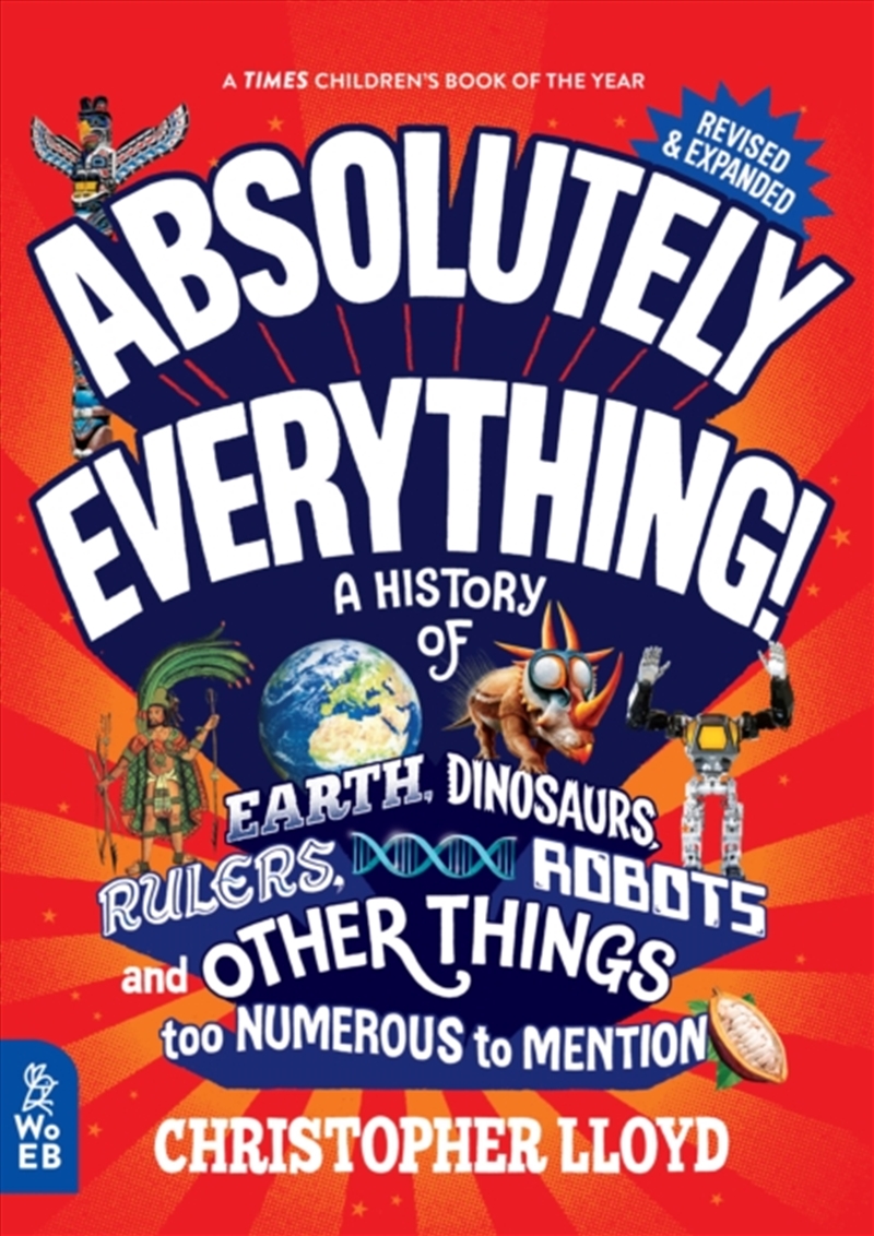 Absolutely Everything! Revised And Expanded : A History Of Earth, Dinosaurs, Rulers, Robots And Othe/Product Detail/Childrens