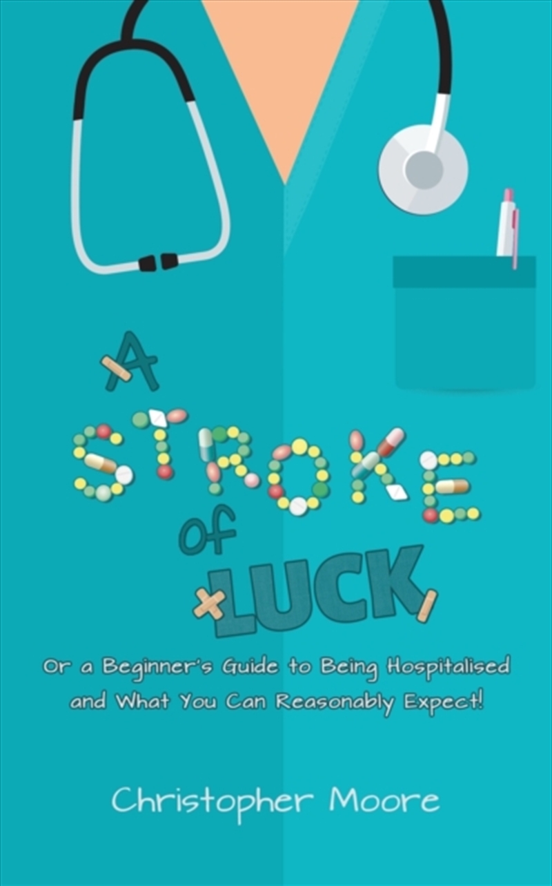 A Stroke Of Luck : Or A Beginner’S Guide To Being Hospitalised And What You Can Reasonably Expect!/Product Detail/Self Help & Personal Development