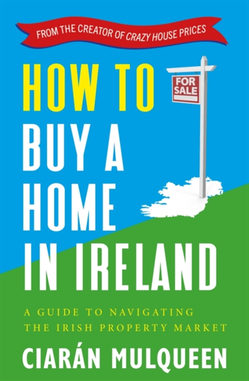 How To Buy A Home In Ireland : A Guide To Navigating The Irish Property Market/Product Detail/Accounting & Finance