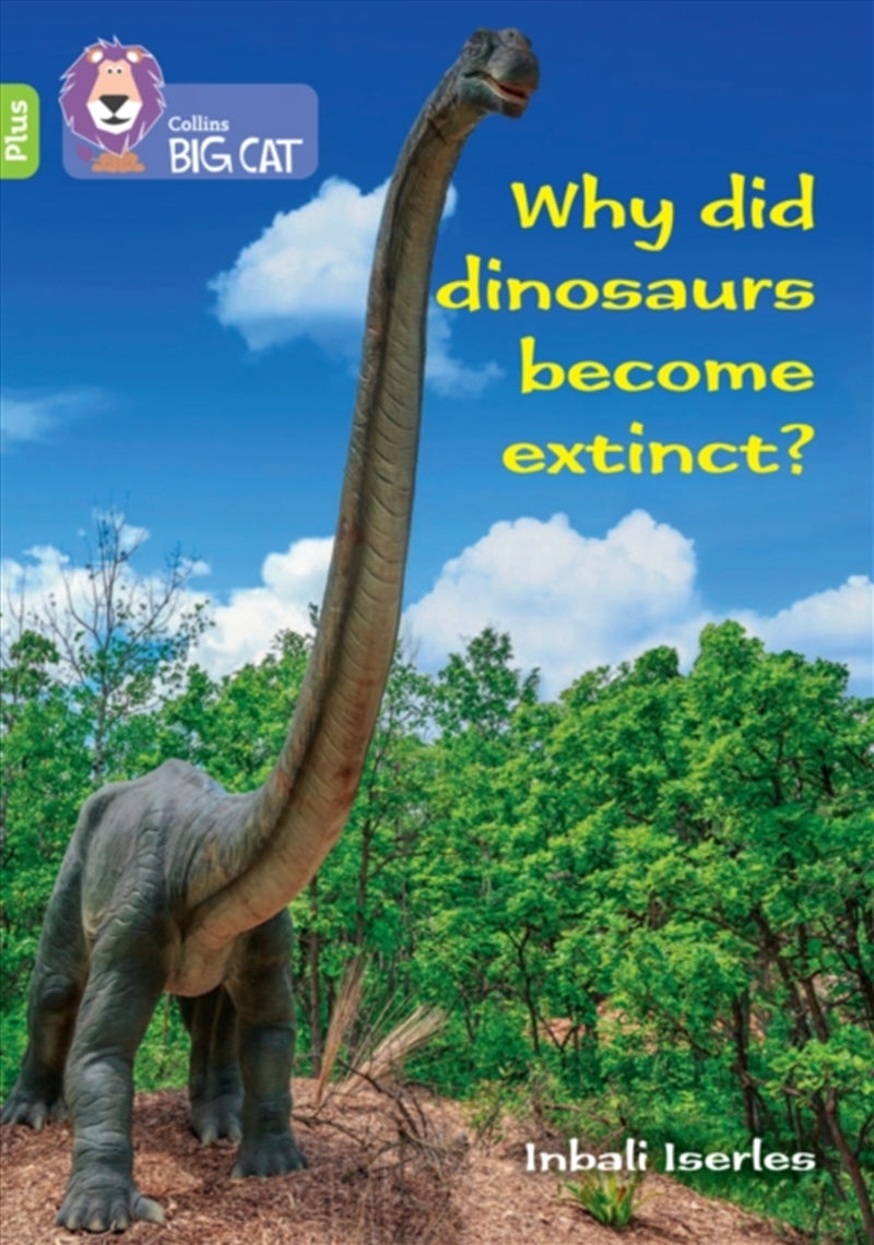 Why Did Dinosaurs Become Extinct? : Band 11+/Lime Plus/Product Detail/Children