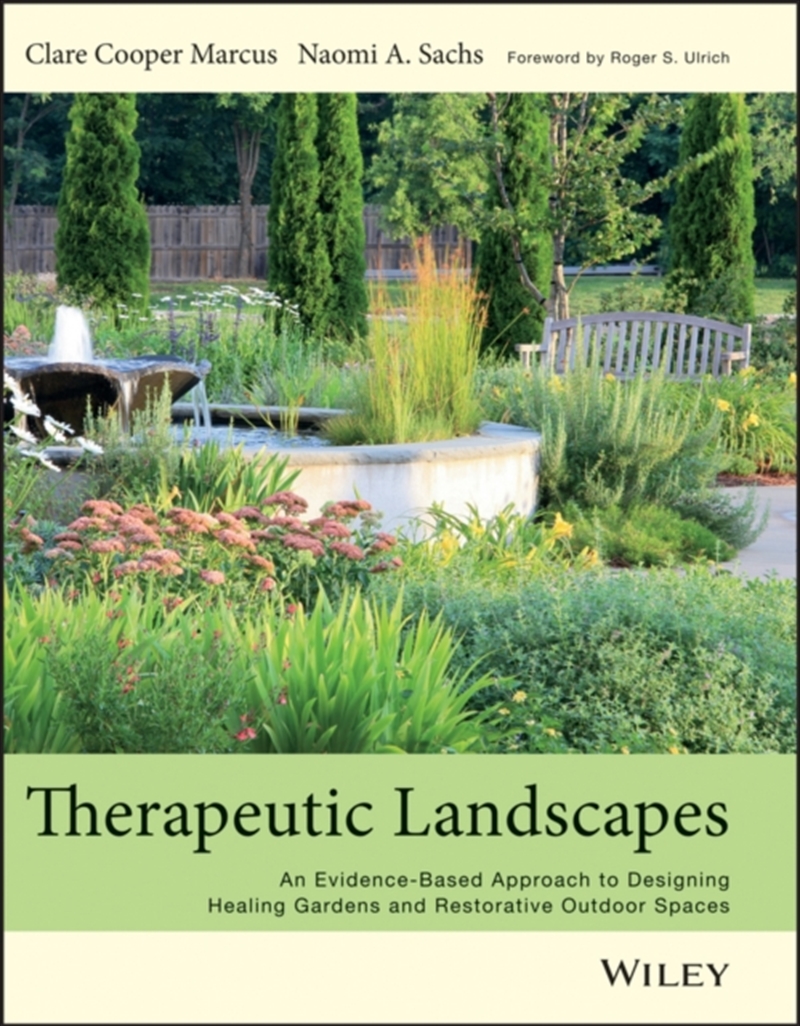 Therapeutic Landscapes : An Evidence-Based Approach To Designing Healing Gardens And Restorative Out/Product Detail/House and Home Design