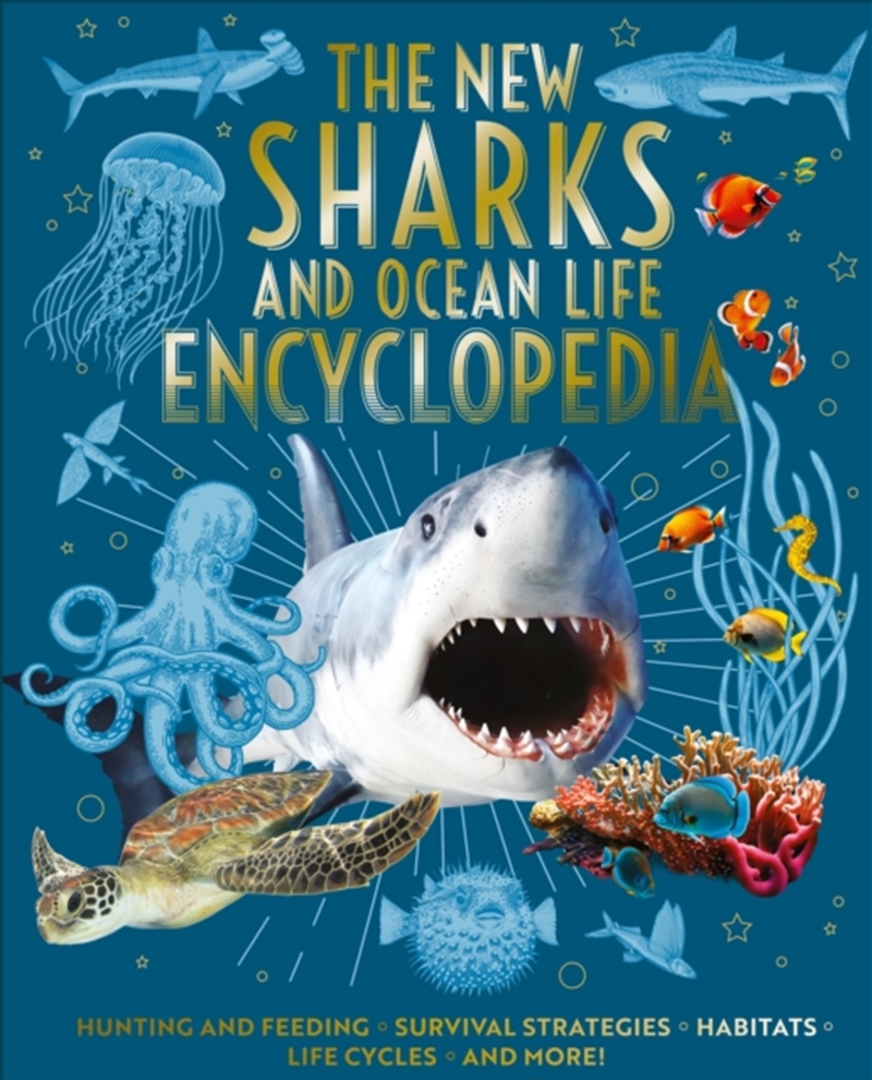 The New Sharks And Ocean Life Encyclopedia : Hunting And Feeding, Survival Strategies, Habitats, Lif/Product Detail/Childrens