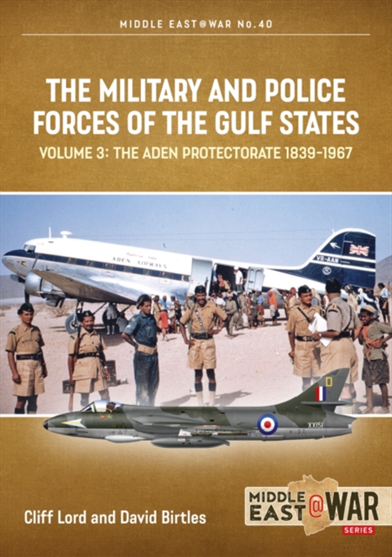 The Military And Police Forces Of The Gulf States Volume 3 : The Aden Protectorate 1839-1967/Product Detail/History
