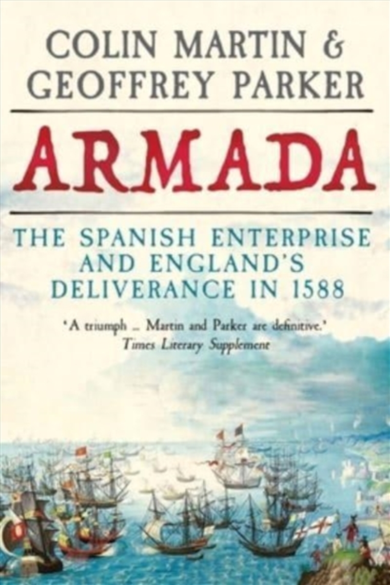 Armada : The Spanish Enterprise And England’S Deliverance In 1588/Product Detail/History