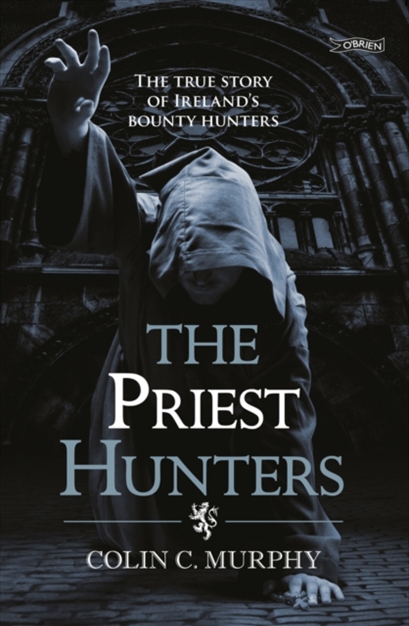 The Priest Hunters : The True Story Of Ireland's Bounty Hunters/Product Detail/History