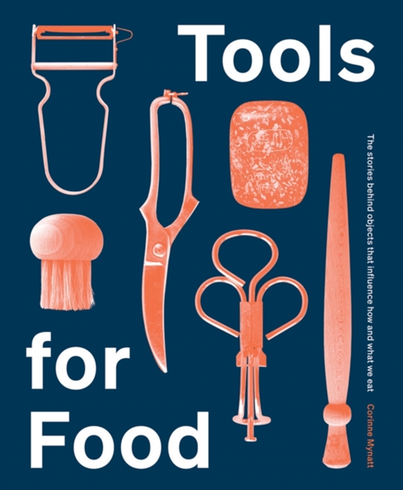 Tools For Food : The Objects That Influence How And What We Eat/Product Detail/Recipes, Food & Drink