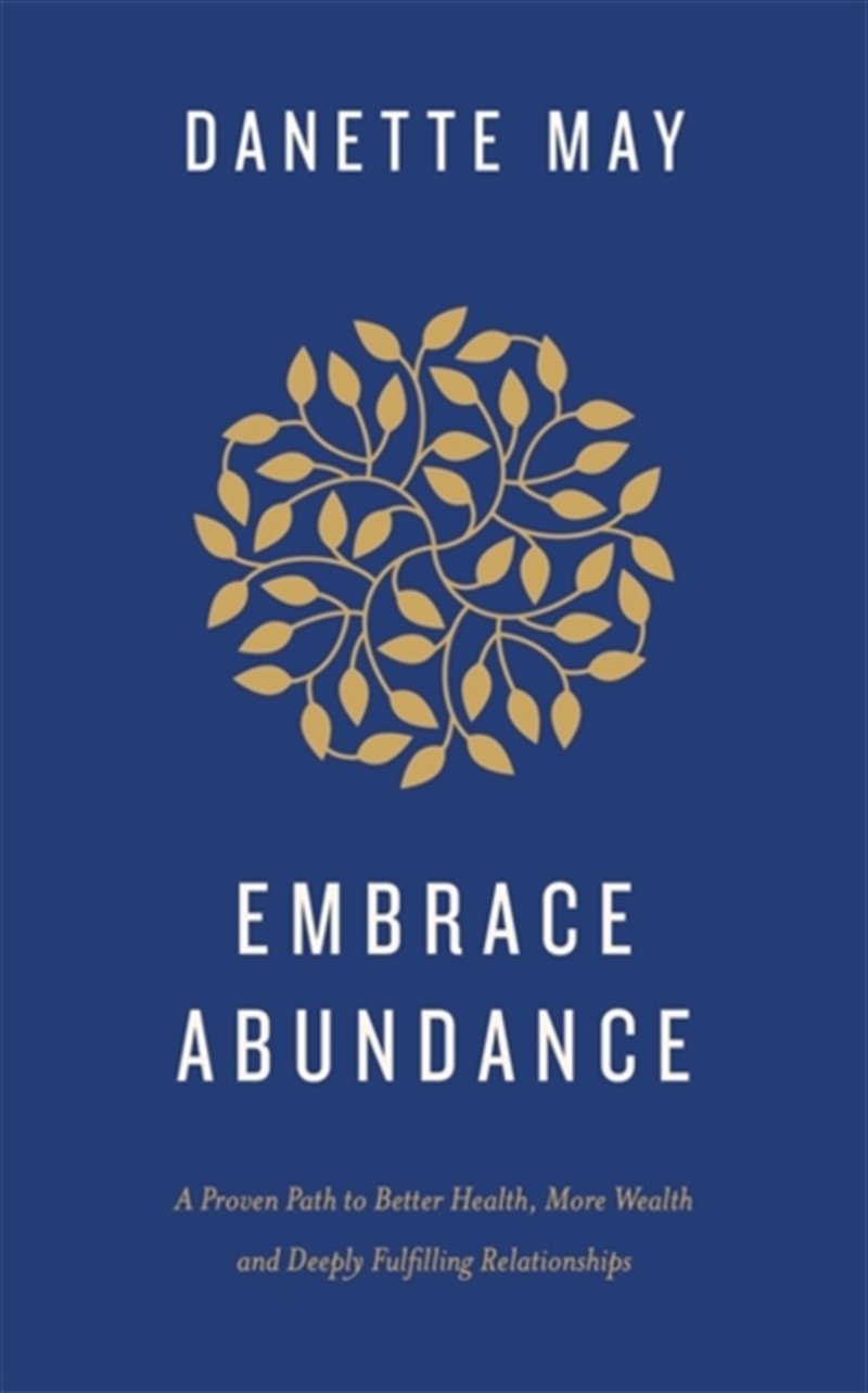Embrace Abundance : A Proven Path To Better Health, More Wealth And Deeply Fulfilling Relationships/Product Detail/Self Help & Personal Development