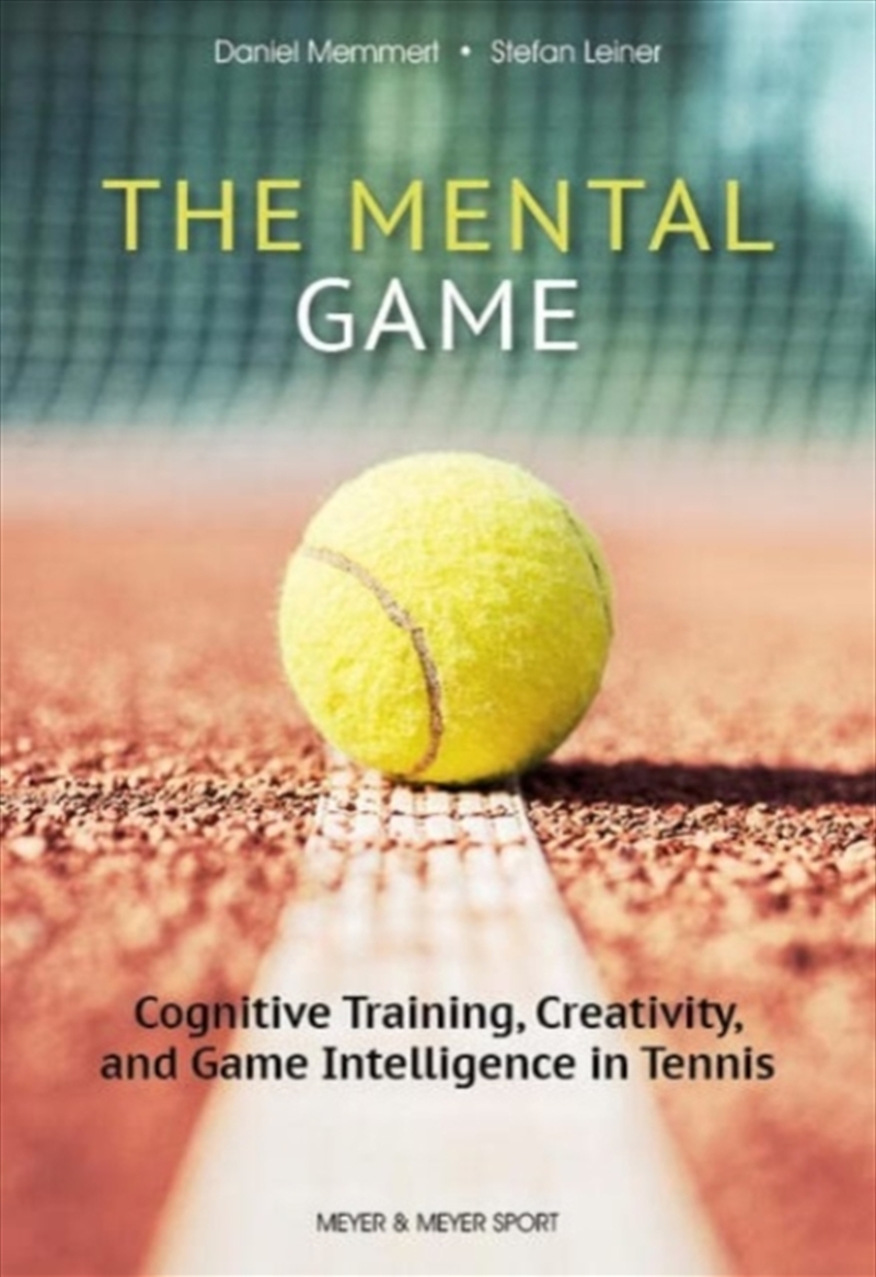 The Mental Game: Tennis : Cognitive Training, Creativity, And Game Intelligence In Tennis/Product Detail/Sport & Recreation