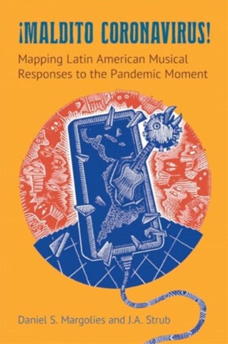 Maldito Coronavirus! : Mapping Latin American Musical Responses To The Pandemic Moment/Product Detail/Society & Culture