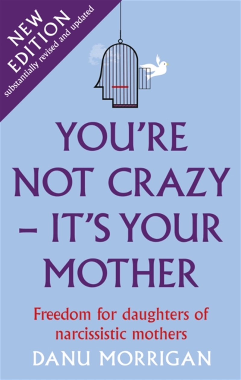 You're Not Crazy - It's Your Mother : Freedom For Daughters Of Narcissistic Mothers - New Edition/Product Detail/Self Help & Personal Development