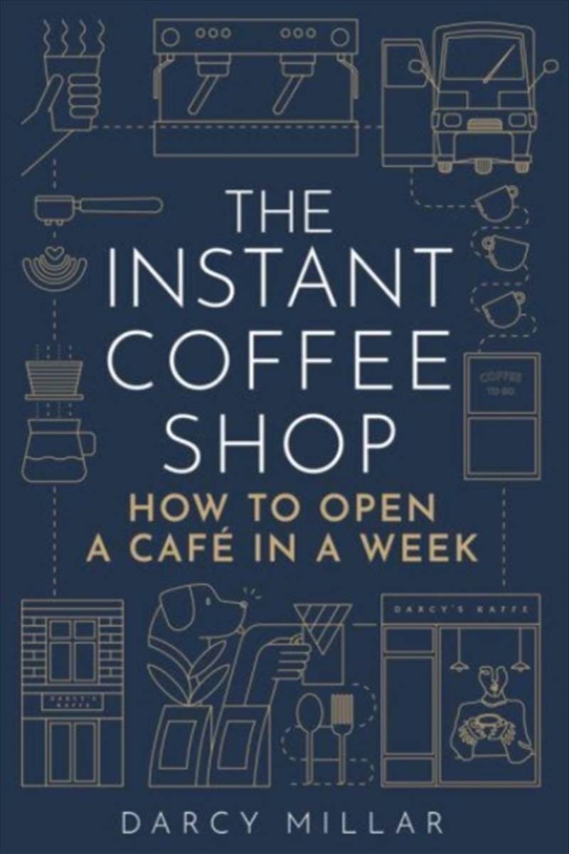 The Instant Coffee Shop : How To Open A Cafe In A Week/Product Detail/Business Leadership & Management