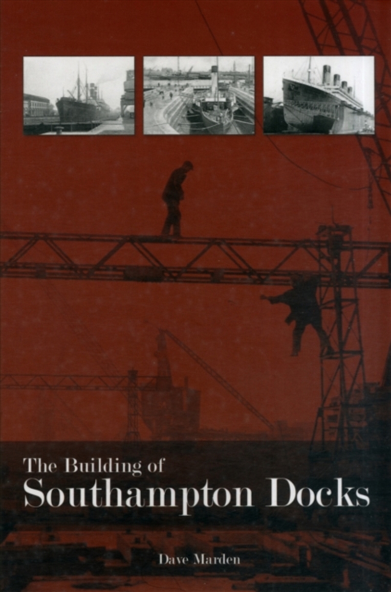 The Building Of Southampton Docks/Product Detail/History