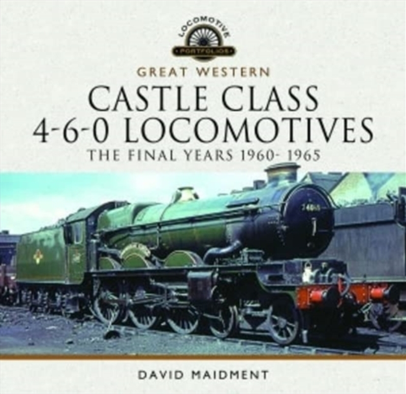 Great Western Castle Class 4-6-0 Locomotives - The Final Years 1960- 1965/Product Detail/Transportation