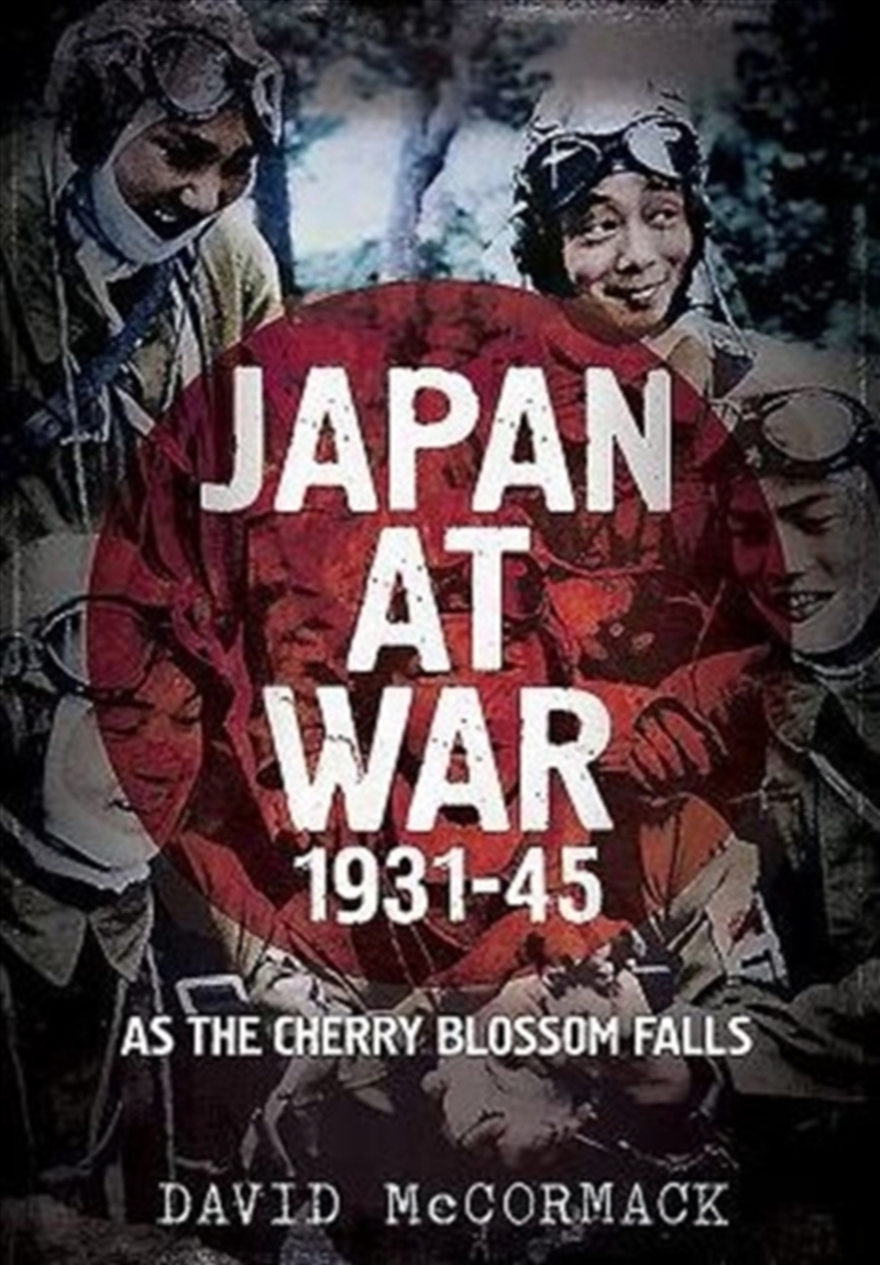 Japan At War 1931-45 : As The Cherry Blossom Falls/Product Detail/History