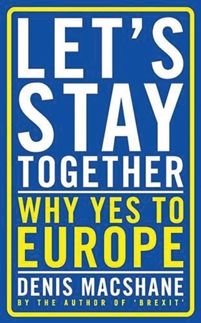 Let's Stay Together : Why Yes To Europe/Product Detail/Politics & Government