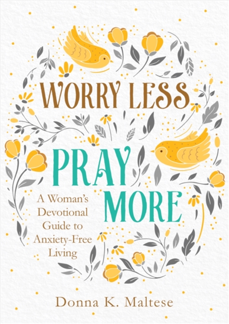 Worry Less, Pray More : A Woman's Devotional Guide To Anxiety-Free Living/Product Detail/Religion & Beliefs