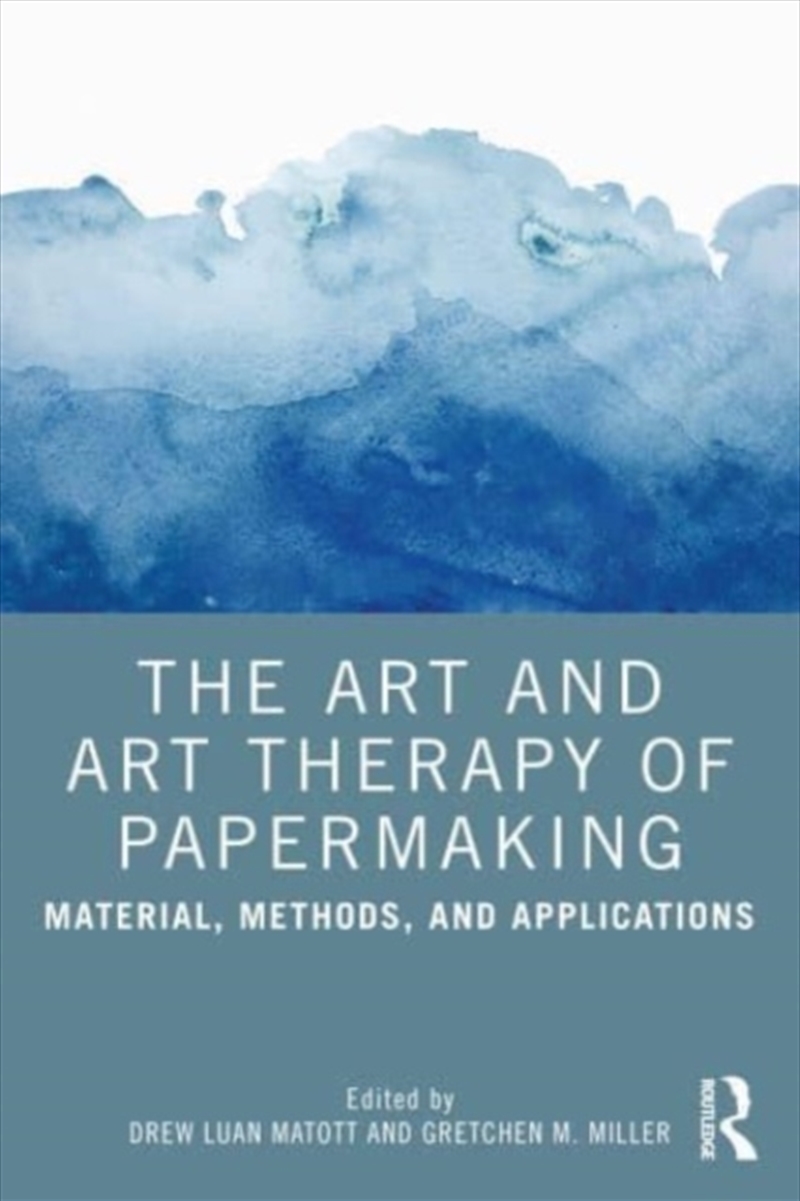 The Art And Art Therapy Of Papermaking : Material, Methods, And Applications/Product Detail/Psychology