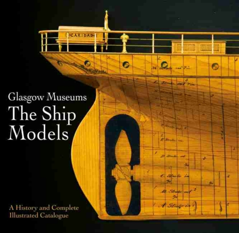 Glasgow Museums: The Ship Models : A History & Complete Illustrated Catalogue/Product Detail/Transportation