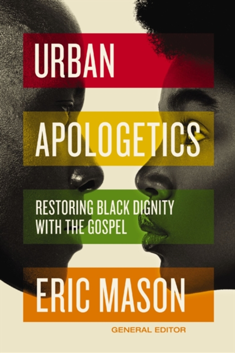 Urban Apologetics : Restoring Black Dignity With The Gospel/Product Detail/Religion & Beliefs