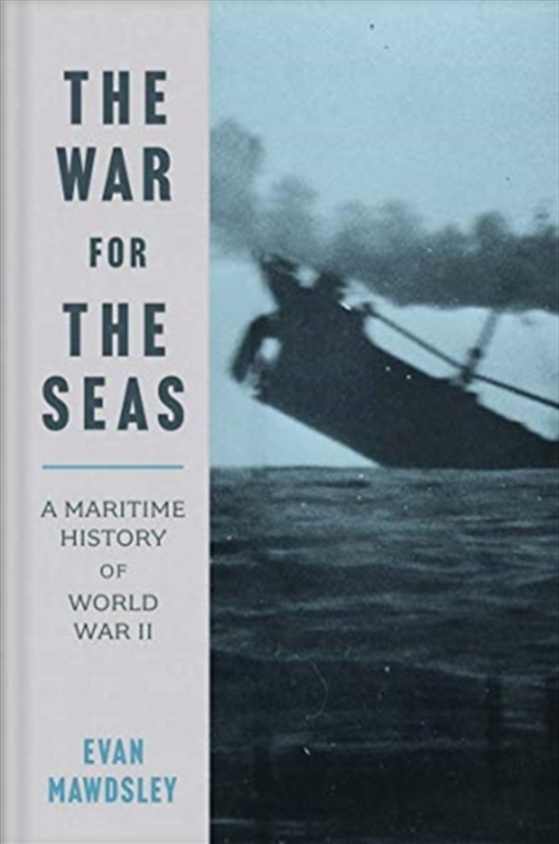 The War For The Seas : A Maritime History Of World War Ii/Product Detail/History