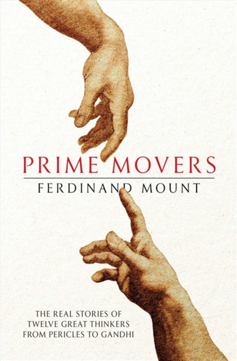 Prime Movers : The Real Stories Of Twelve Great Thinkers From Pericles To Gandhi/Product Detail/Reading