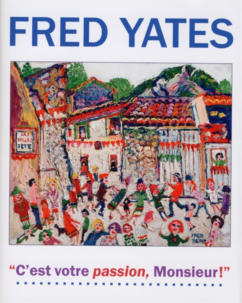 Fred Yates : C'Est Votre Passion Monsieur!/Product Detail/Art