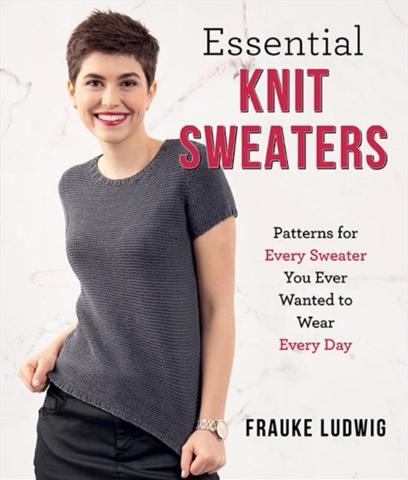 Essential Knit Sweaters : Patterns For Every Sweater You Ever Wanted To Wear Every Day/Product Detail/Crafts & Handiwork