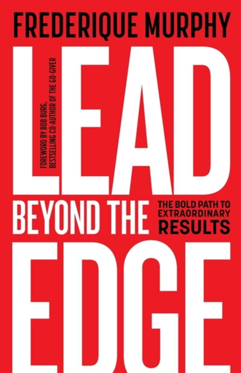 Lead Beyond The Edge : The Bold Path To Extraordinary Results/Product Detail/Business Leadership & Management