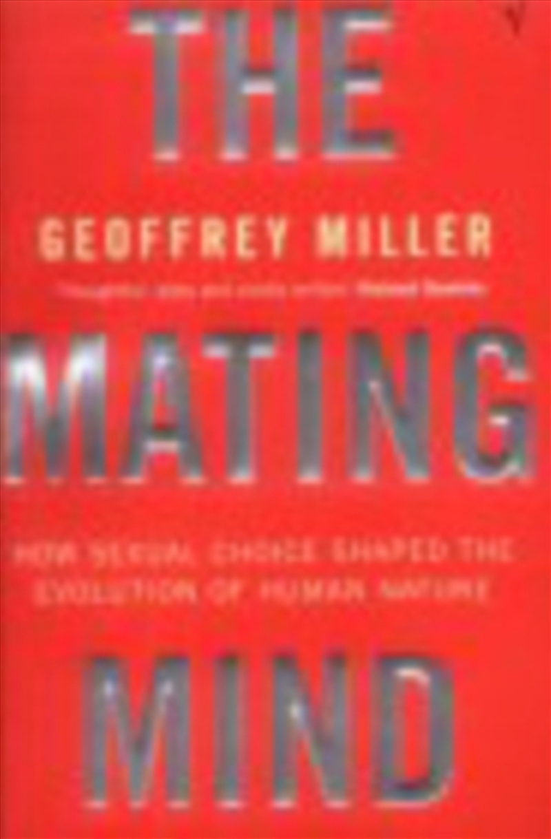 The Mating Mind : How Sexual Choice Shaped The Evolution Of Human Nature/Product Detail/Science