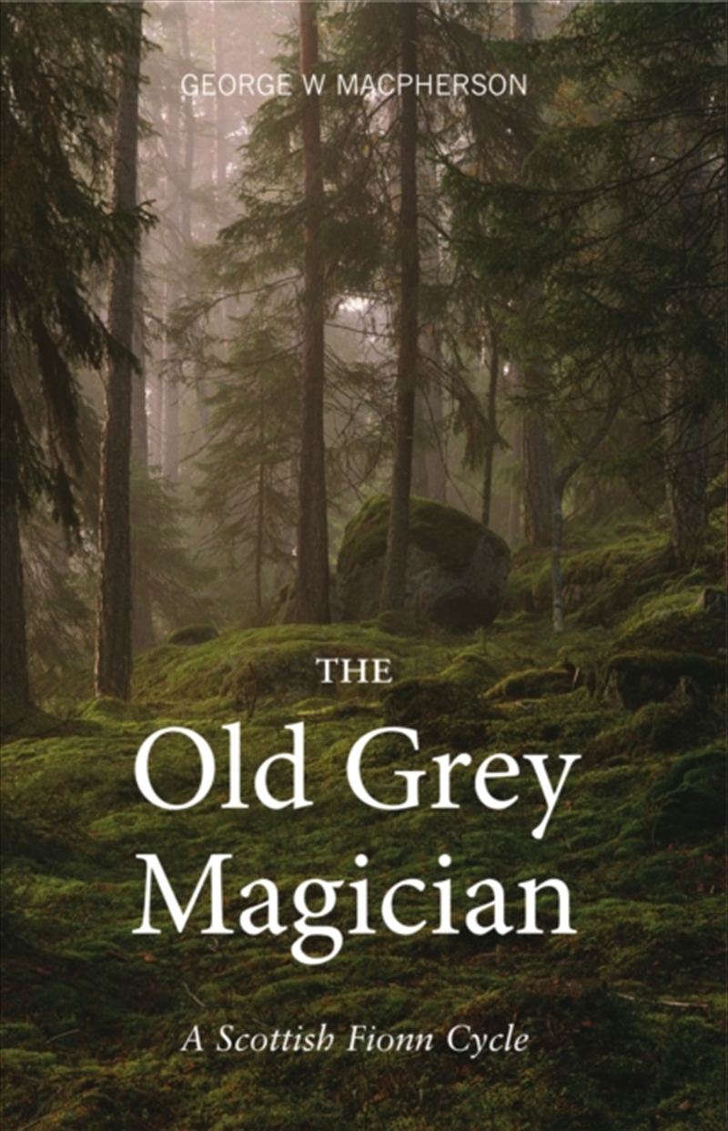 The Old Grey Magician : A Scottish Fionn Cycle/Product Detail/History