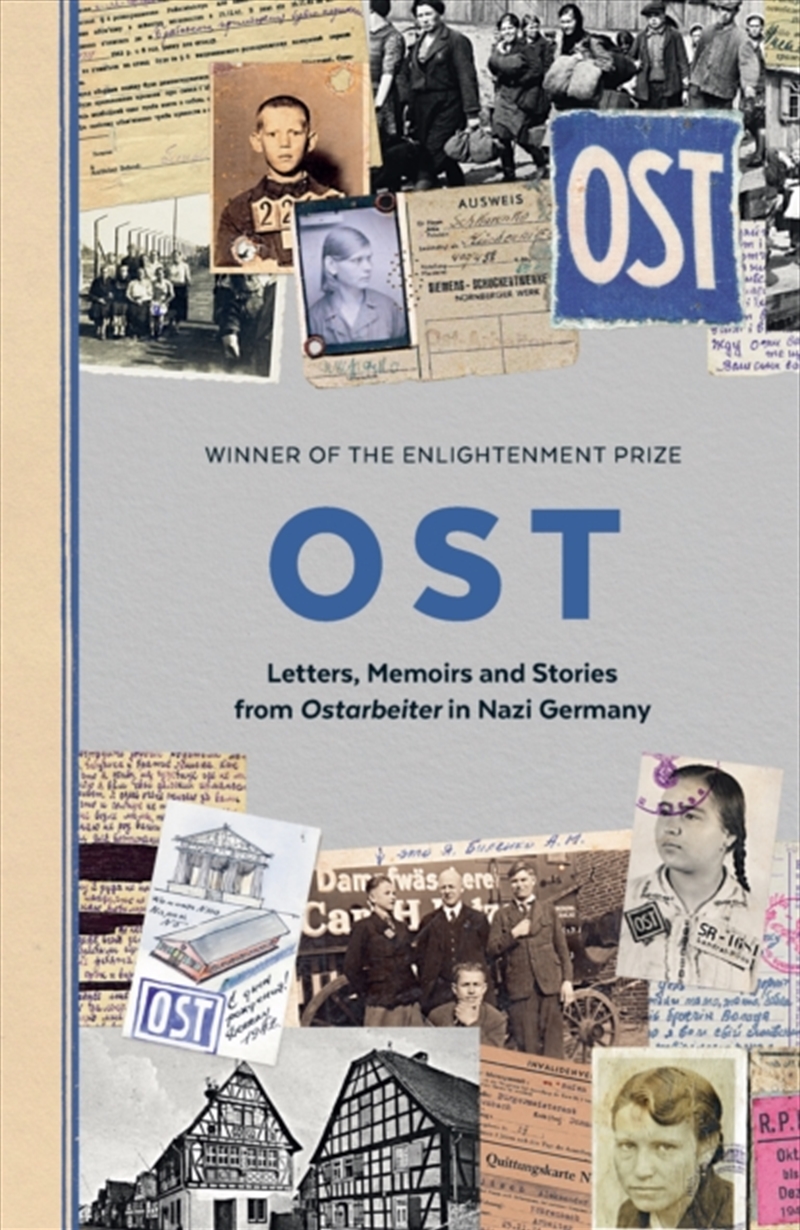 Ost : Letters, Memoirs And Stories From Ostarbeiter In Nazi Germany/Product Detail/History