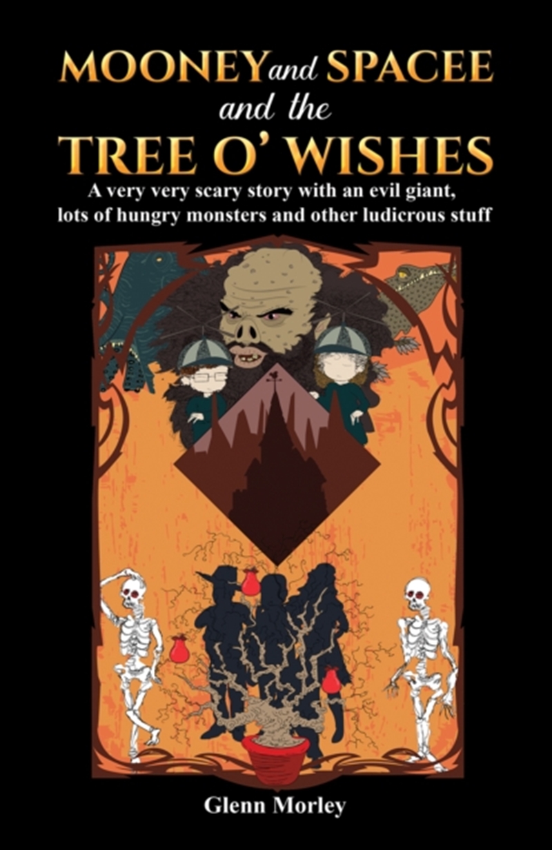 Mooney And Spacee And The Tree O' Wishes : A Very Very Scary Story With An Evil Giant, Lots Of Hungr/Product Detail/Young Adult Fiction