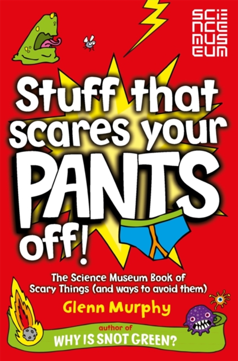 Stuff That Scares Your Pants Off! : The Science Museum Book Of Scary Things (And Ways To Avoid Them)/Product Detail/Childrens