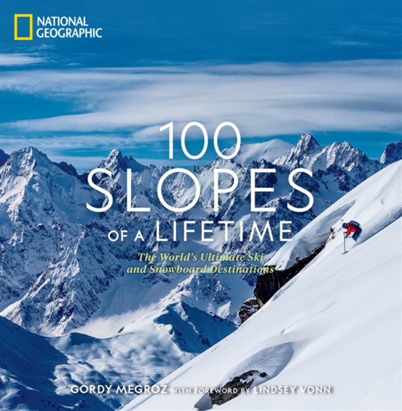 100 Slopes Of A Lifetime : The World's Ultimate Ski And Snowboard Destinations/Product Detail/Travel & Holidays