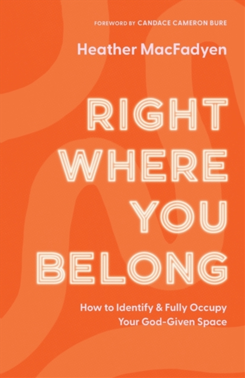 Right Where You Belong - How To Identify And Fully Occupy Your God–Given Space/Product Detail/Religion & Beliefs
