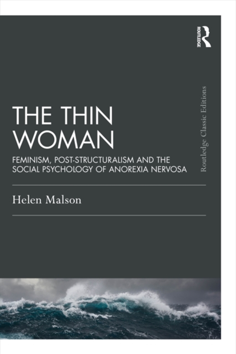 The Thin Woman : Feminism, Post-Structuralism And The Social Psychology Of Anorexia Nervosa/Product Detail/Psychology
