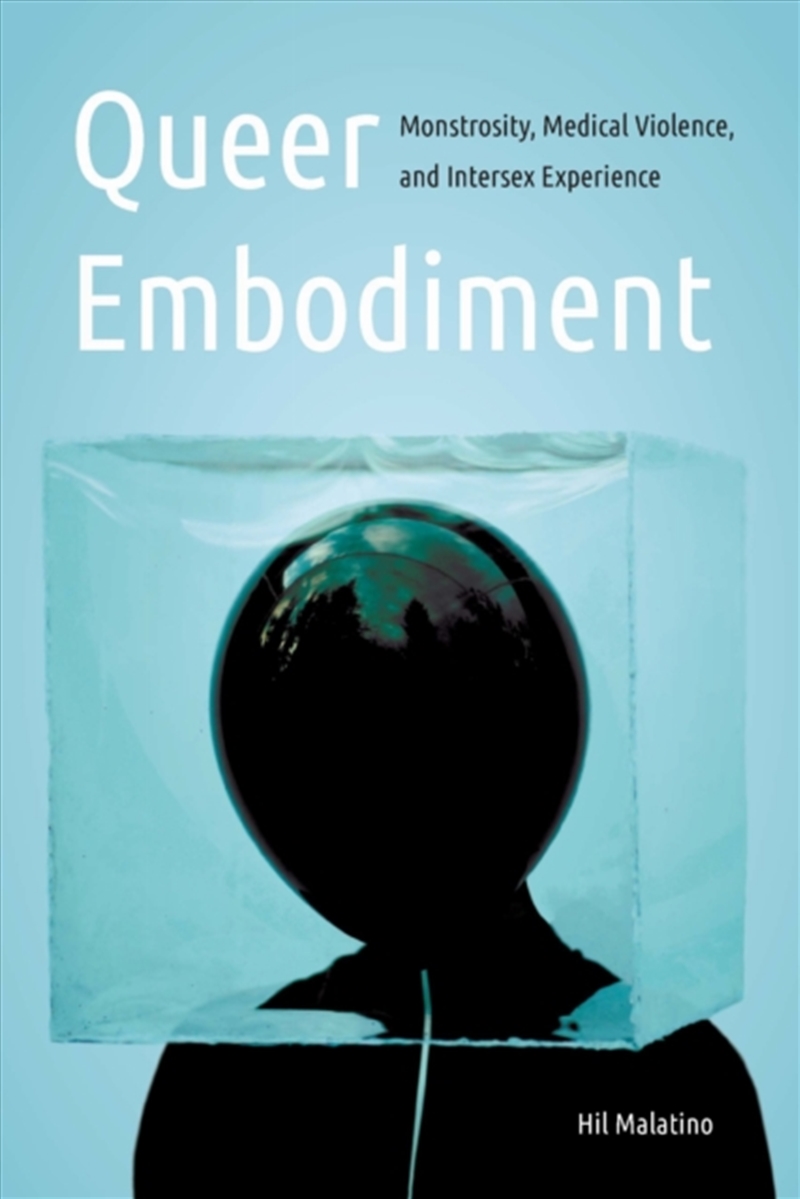 Queer Embodiment : Monstrosity, Medical Violence, And Intersex Experience/Product Detail/Society & Culture