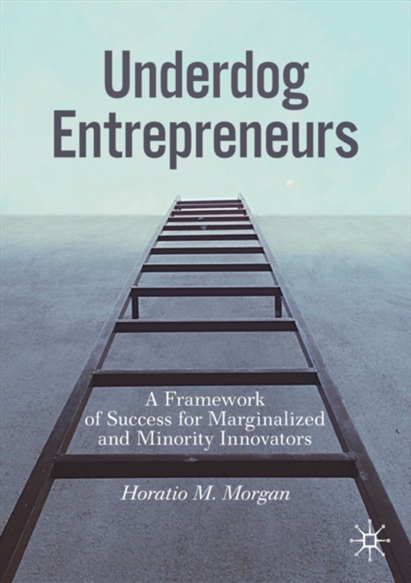 Underdog Entrepreneurs : A Framework Of Success For Marginalized And Minority Innovators/Product Detail/Business Leadership & Management