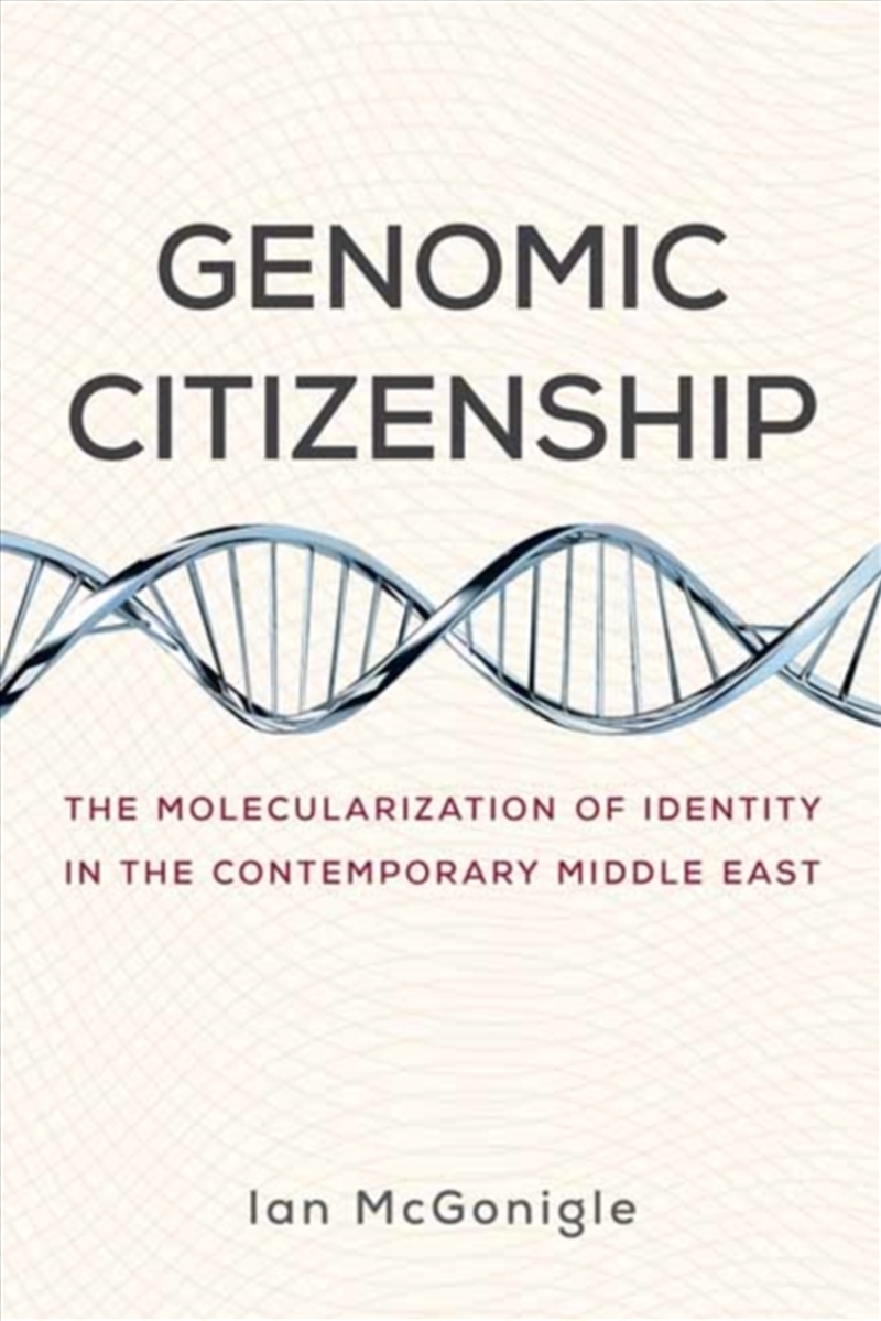 Genomic Citizenship : The Molecularization Of Identity In The Contemporary Middle East/Product Detail/Science