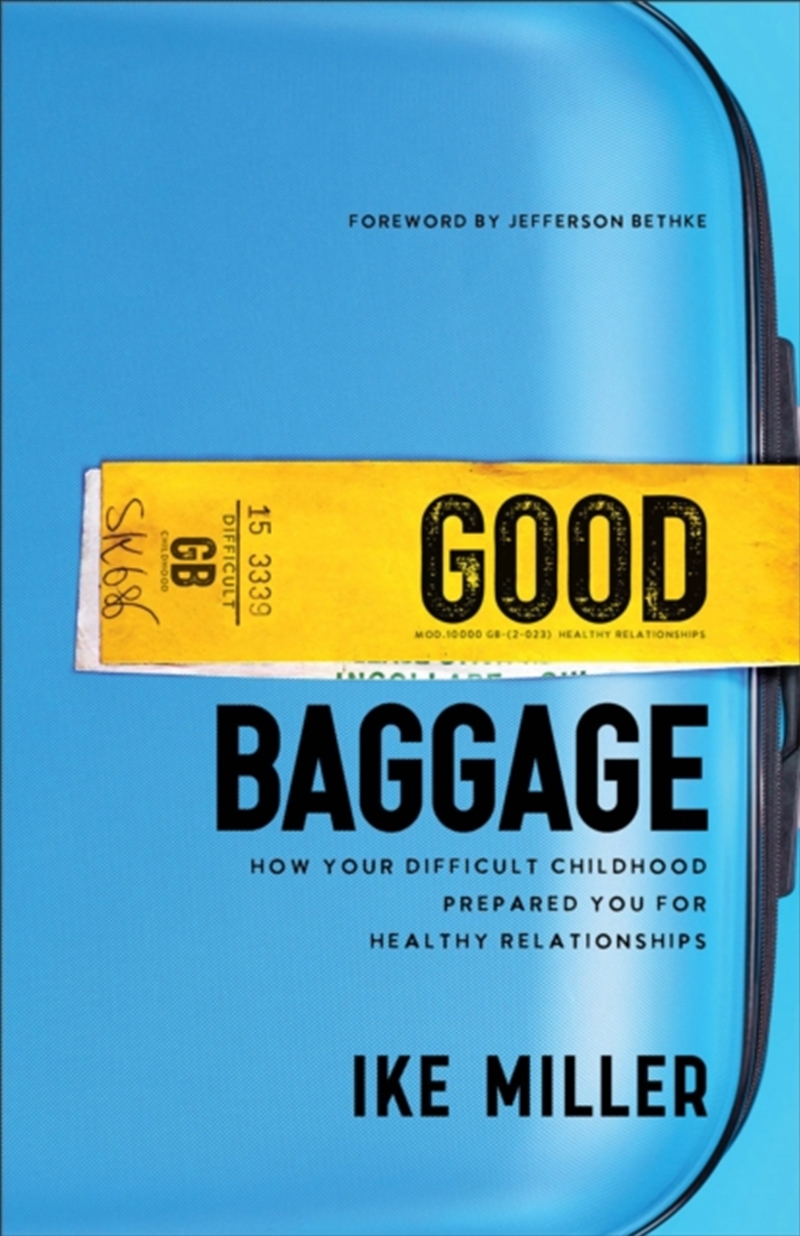 Good Baggage – How Your Difficult Childhood Prepared You For Healthy Relationships/Product Detail/Religion & Beliefs