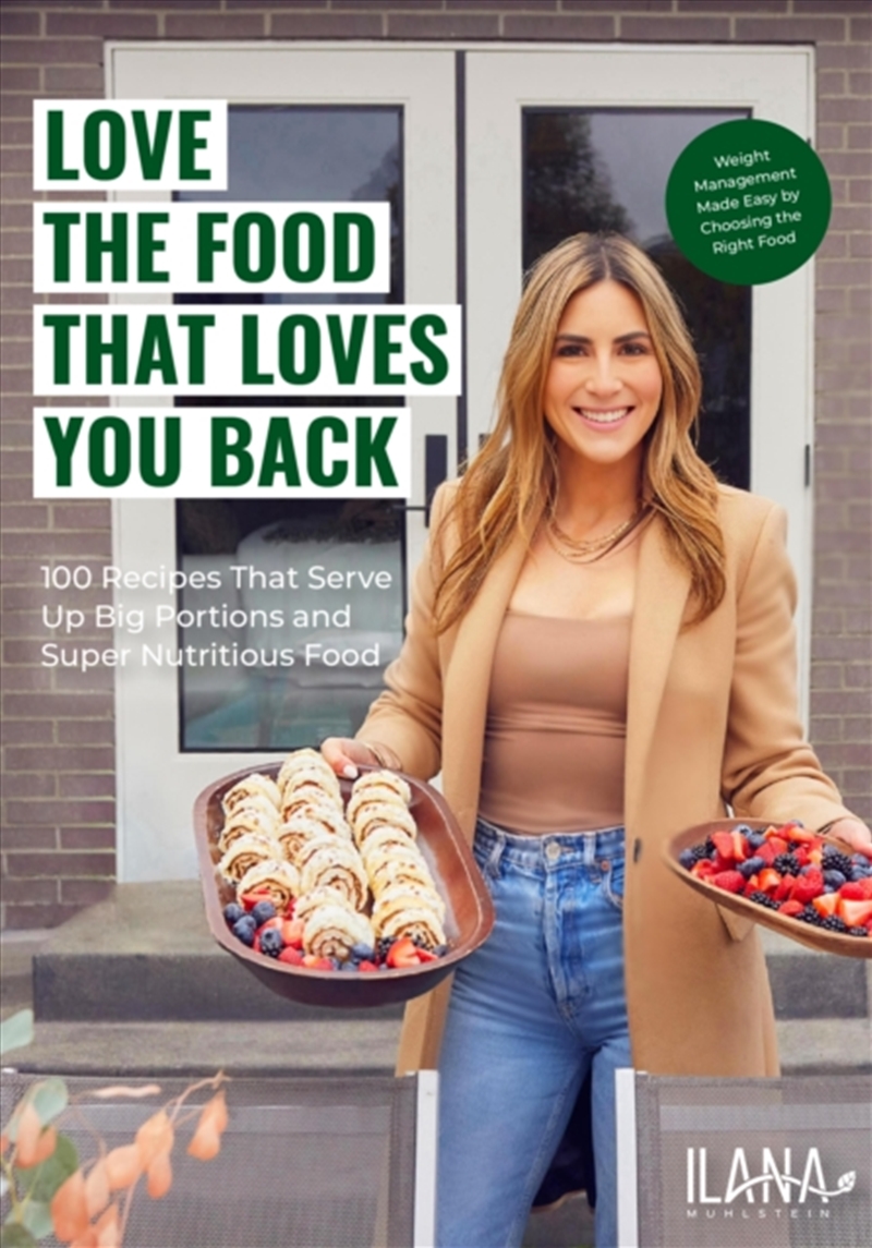 Love The Food That Loves You Back : 100 Recipes That Serve Up Big Portions And Super Nutritious Food/Product Detail/Fitness, Diet & Weightloss