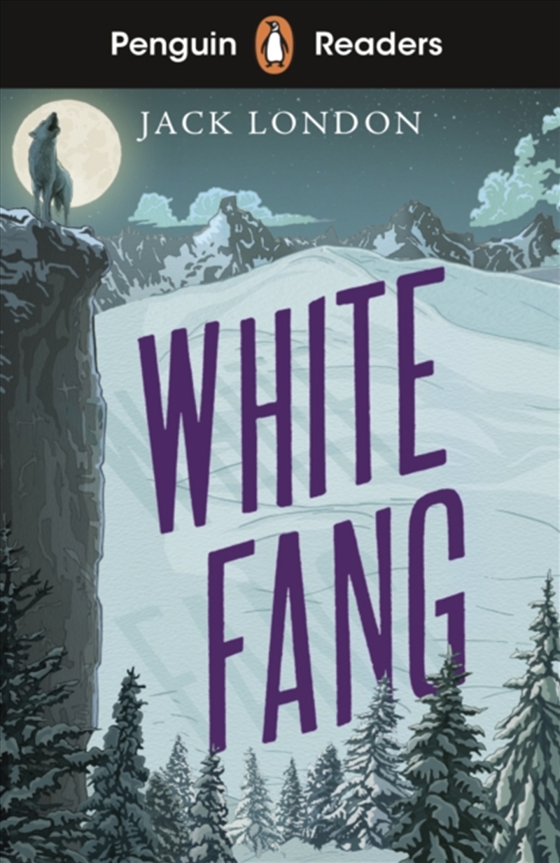 Penguin Readers Level 6: White Fang (Elt Graded Reader) : Abridged Edition/Product Detail/English