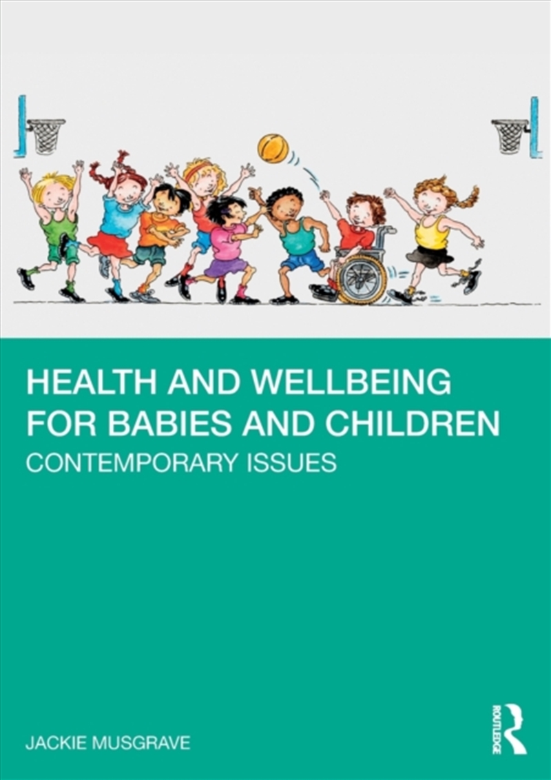 Health And Wellbeing For Babies And Children : Contemporary Issues/Product Detail/Society & Culture